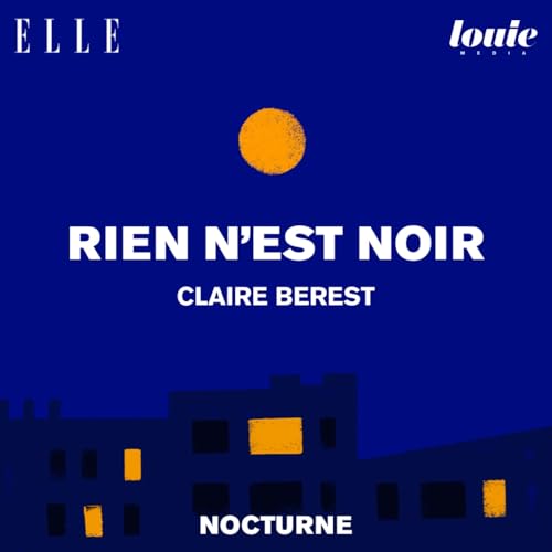 Il &eacute;tait une fois "Rien n&rsquo;est noir" de Claire Berest, lu par Marie Misset.