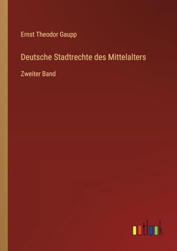 Deutsche Stadtrechte des Mittelalters: Zweiter Band (German Edition)