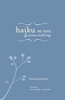 Haiku to you & various mutterings 0977783405 Book Cover