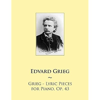 Grieg - Lyric Pieces for Piano, Op. 43