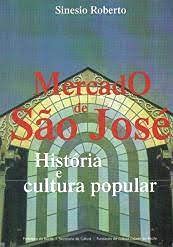 Mercado de São José : história e cultura popular.