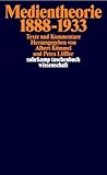 Medientheorie 1888-1933. Texte und Kommentare.