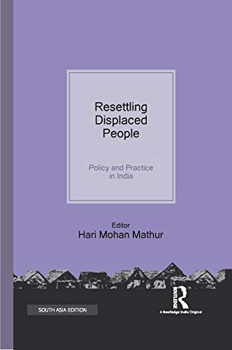 Resettling Displaced People: Policy and Practice in India : Hari Mohan ...