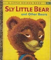 Sly little bear, hasty little bear, too-little bear: Three stories (A little golden book) B0007GY5HQ Book Cover