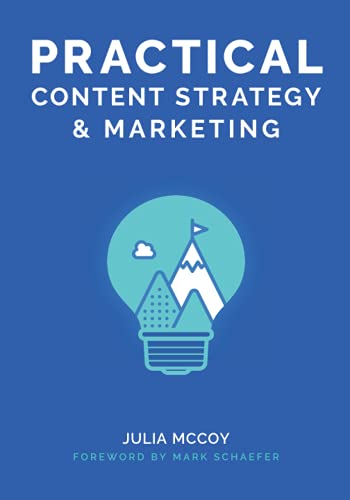 Practical Content Strategy & Marketing: The Content Strategy & Ma...
