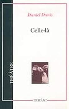 Paperback Celle-la`: Daniel Danis (The´a^tre) (French Edition) [French] Book