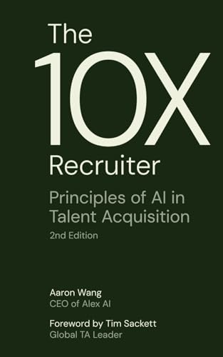 The 10X Recruiter: Principles of AI in Talent Acquisition