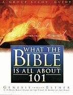 What the Bible Is All About 101: Genesis - Esther (What the Bible Is All About Bible Study Series)