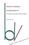  Amerigo Vespucci: Il contributo alla scoperta del Nuovo Mondo (Biblioteca del Vascello) (Italian Edition)