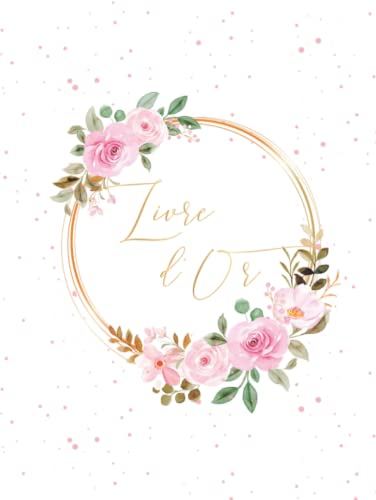 Livre d’Or relié romantique rose et or: Mariage, Anniversaire, EVJF, Noces, Baby shower, Pacs, Fête, Baptême, Départ retraite | 100 pages à remplir | Format portrait | Pages vierges |