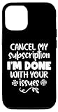 Cancel my Subscription I'm Done with Your Issue