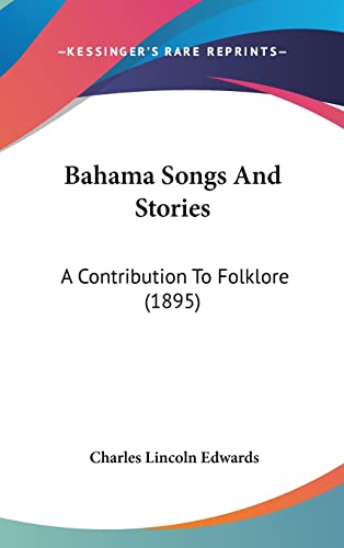 Bahama Songs And Stories: A Contribution To Folklore (1895)