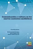 Comunicación y cultura en los nuevos contextos mediáticos (Spanish Edition)
