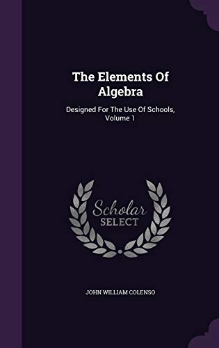 The Elements Of Algebra: Designed For The Use Of Schools, Volume 1