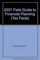 2007 Field Guide To Financial Planning (Tax Facts) 0872189031 Book Cover