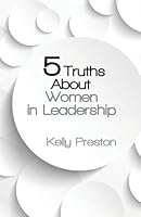 5 Truths About Women in Leadership 1498419887 Book Cover