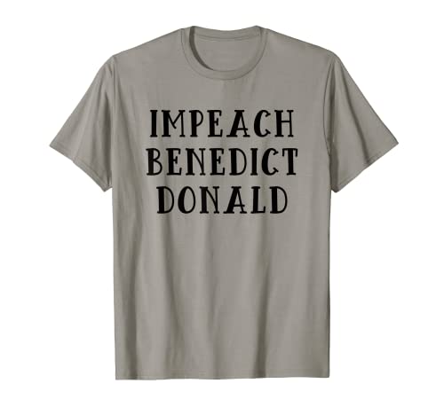 IMPEACH BENEDICTO DONALD Camiseta