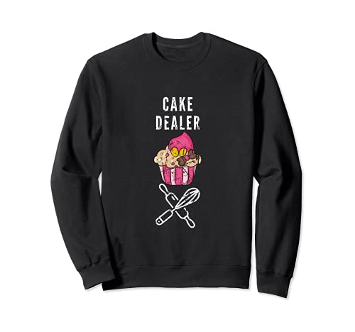 Cake Dealer Funny Baker Pastry Chef Cupcake Design Foodie Sweatshirt