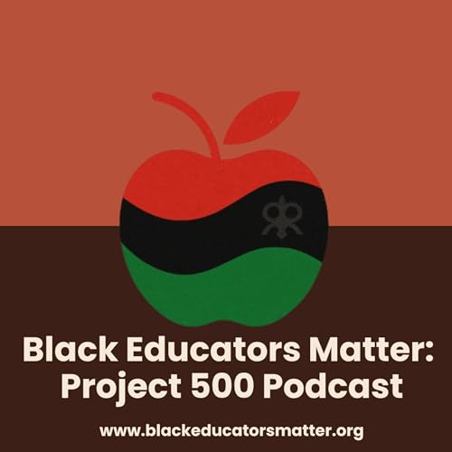 Page de couverture de Black Educators Matter: Project 500 Podcast