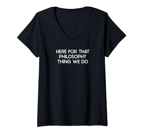 Funny philosophy saying tshirt humor joke maglietta con collo a v