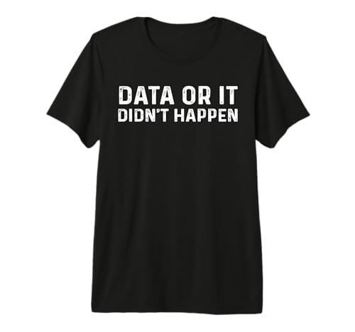 Data Analyst Data or It Didn't Happen Behavior Analyst ABA Premium Tri-blend T-Shirt