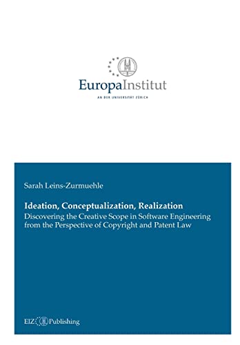 Ideation, Conceptualization, Realization: Discovering the Creative Scope in Software Engineering from the Perspective of Copyright and Patent Law view 2