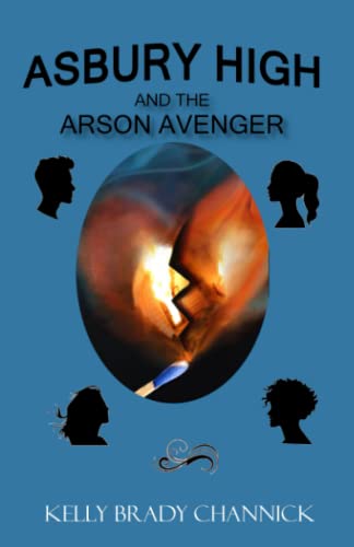 Asbury High and the Arson Avenger: Asbury High Series, Book 5