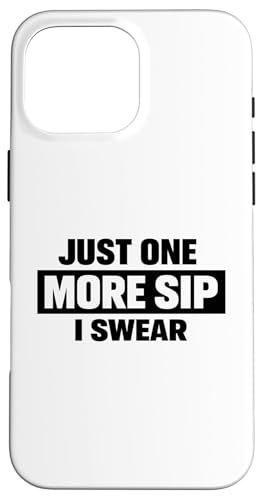 One Sip I Swear Funny Drinking ���[���A �h�����N �W���[�N �X�}�z�P�[�X iPhone 16 Pro Max �p