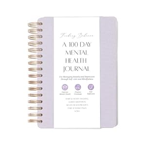 FINDING BALANCE A 100-DAY Mental Health Journal – Daily Journal with Prompts for Mindfulness, Self-Care & Healing – Anxiety & Depression Relief