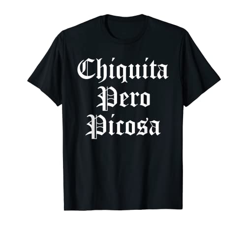Chiquita Pero Picosa Chola Tee Inglés antiguo Camiseta