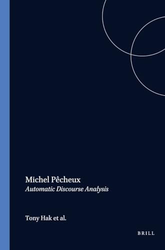 Michel Pêcheux: Automatic Discourse Analysis: With contributions of Simone Bonnafous, Françoise Gadet, Paul Henry, Alain Lecomte, Jacqueline Léon, ... Studies in Language and Communication, 5)