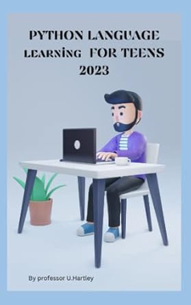 PYTHON LANGUAGE learning FOR TEENS 2023 : U Hartley, Professor: Amazon ...