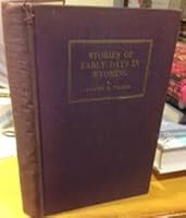 Stories of early days in Wyoming;: Big Horn basin, B000875NJI Book Cover