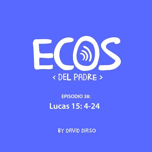 Episode 38: Lucas 15:4-24 Titelbild