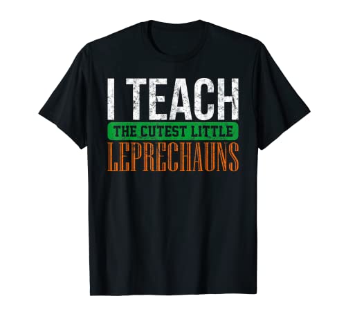 Teacher Teach Cute Little Leprechauns St Patrick Gag drôle T-Shirt