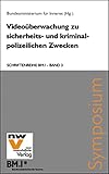 Videoüberwachung zu sicherheits- und kriminalpolizeilichen Zwecken: BMI-KSÖ-Enquete 23. Juni 2004 Studio 44, Österreichische Lotterien (Schriftenreihe BM.I)