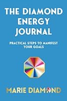 The Diamond Energy Journal: Practical Steps To Manifest Your Goals 1737735741 Book Cover
