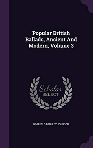 Popular British Ballads, Ancient and Modern, Vo... 1342876253 Book Cover