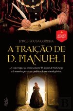 A Traição de D. Manuel I (Portuguese Edition)