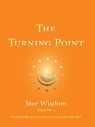 The Turning Point: Star Wisdom, vol. 5: With Monthly Ephemerides and Commentary for 2023 (English Edition)
