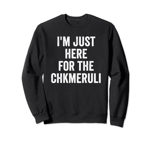 I'm Just Here For The Chkmeruli Georgian Foodie Sweatshirt