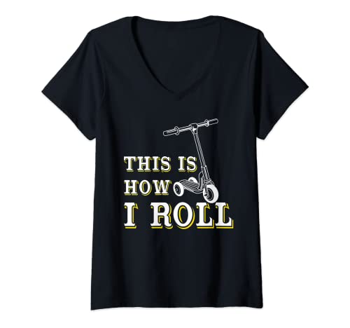 Mujer This is how I roll Funny Scooter Niños Hombre Mujer Regalo Camiseta Cuello V
