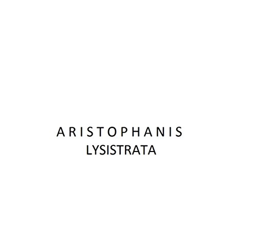 Aristophanis Lysistrata: by Aristophanes (English Edition)