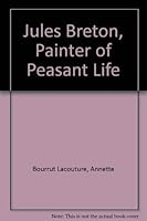 Jules Breton, Painter of Peasant Life 0300095767 Book Cover