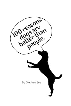 Paperback 100 Reasons Why Dogs are better than people: obviously... Book