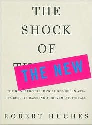 The Shock of the New: Robert Hughes: Amazon.com: Books