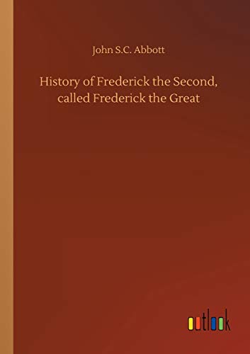 History of Frederick the Second, called Frederick the Great