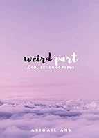 Weird Part: A Collection of Poems 1794566961 Book Cover