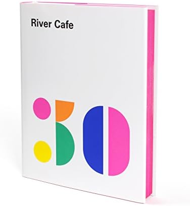 River Cafe 30: Simple Italian recipes from an iconic restaurant