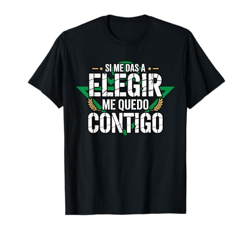 Se me der a escolher... Betis futebol divertido ideia presente t-shirt
